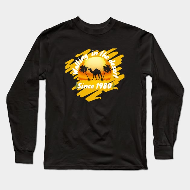 Walking in the desert since 1980 Long Sleeve T-Shirt by Cozy infinity